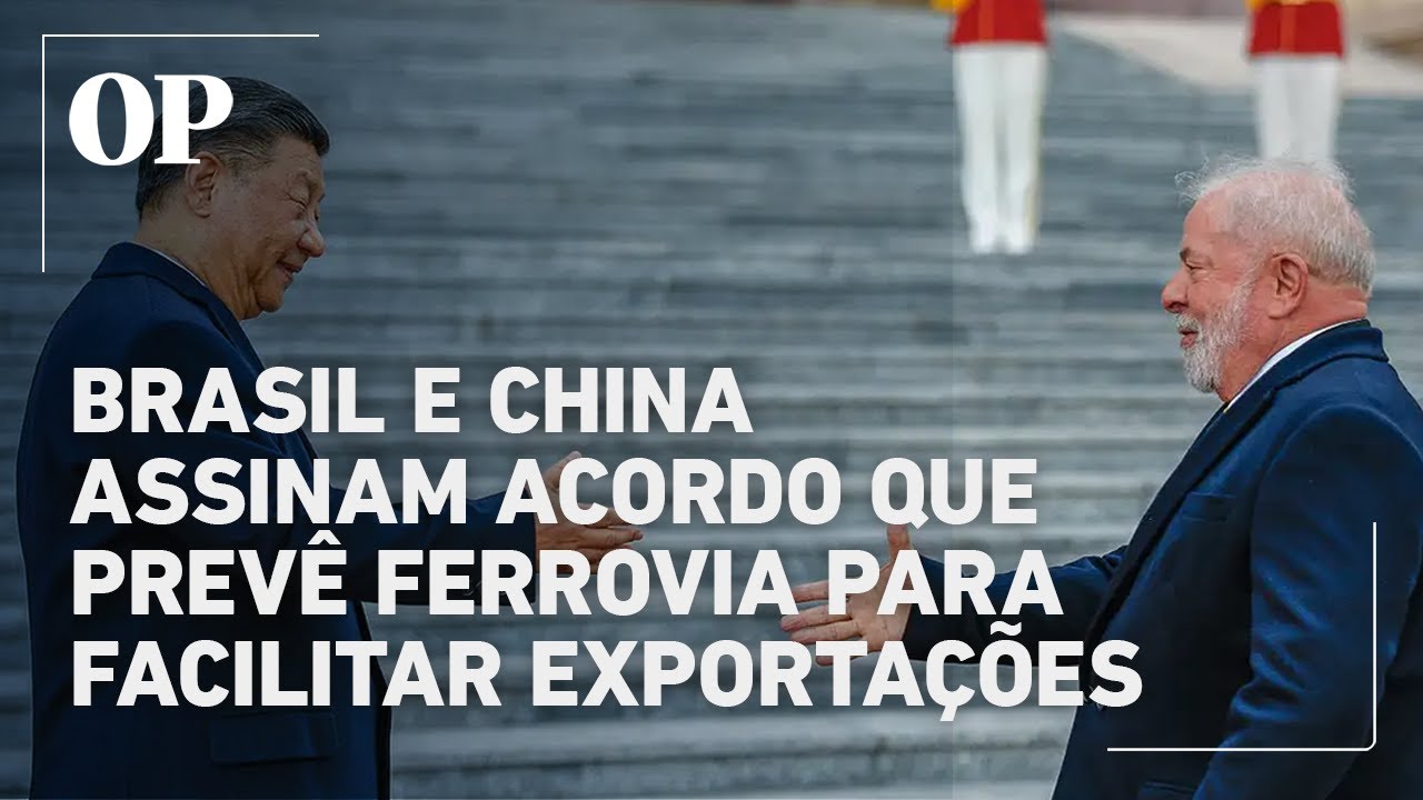 Brasil e China assinam acordo que prevê construção de ferrovia para facilitar exportações