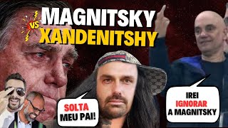 XANDÃO LEVA MAGNITSKY E REVIDA CONTRA O MITO