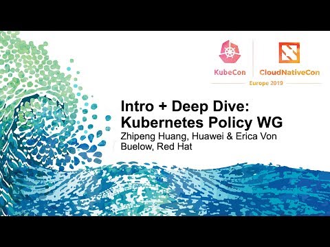 Intro + Deep Dive: Kubernetes Policy WG