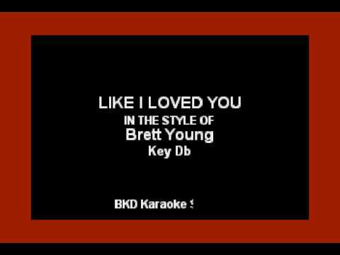 Like I Loved You (In the Style of Brett Young) Karaoke with Lyrics