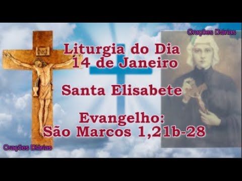 Liturgia do Dia 14 de Janeiro, Santa Elisabete, Evangelho São Marcos 1,21b 28