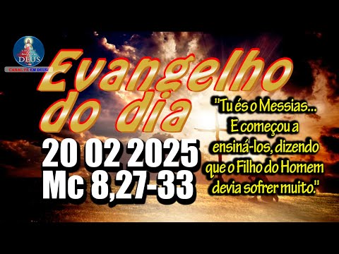 EVANGELHO DO DIA 20/02/2025 COM REFLEXÃO. Evangelho (Mc 8,27-33)