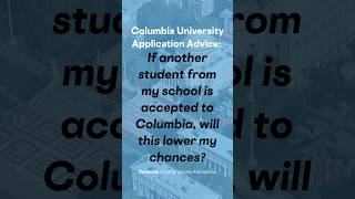 If a student from my school is admitted, are my chances lower?| Columbia University Application Tips