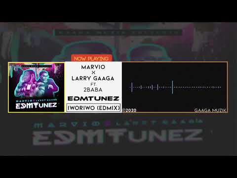 Image: Marvio, Larry Gaaga - Iworiwo (EDMix) ft. 2Baba (U)