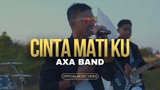 CINTA MATI KU | AXA BAND | OFFICIAL MUSIC VIDEO