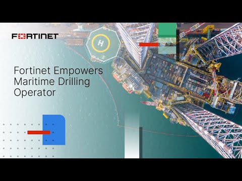 How Fortinet Empowered a Maritime Drilling Operator | Customer Stories