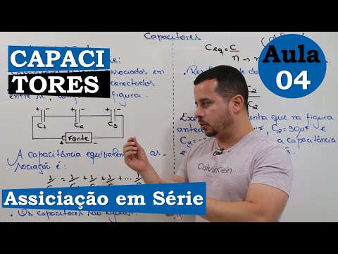 CAPACITORES | AULA 04 | ASSOCIAÇÃO DE CAPACITORES EM SÉRIE