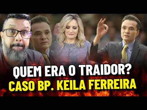 O TRAIDOR CASO BISPA KEILA FERREIRA ADBRÁS