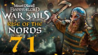 THE NEW KING IN THE NORTH! Mount & Blade II: Bannerlord War Sails #71