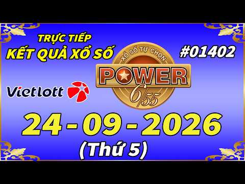 Trực Tiếp Kết Quả Xổ Số Vietlott POWER 6/55 Ngày 24/9/2026 - Vietlott 6/55 - Kỳ Vé #01402 – VIETLOTT