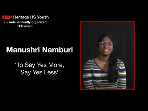 To Say Yes More, Say Yes Less | Manushri Namburi | TEDxHeritage HS Youth