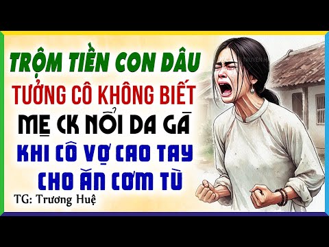 Mẹ chồng đồng với con gái để “TRỘM TIỀN” của con dâu và cái kết phát hoảng