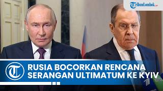 Rusia Bocorkan Rencana Serangan Besar ke Kyiv, Putin Beri Peringatan ke AS