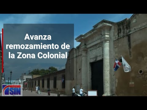 Avanza remozamiento de la Zona Colonial