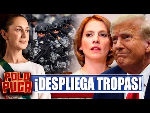 YA SE HIZO, DESPLEGA TROPAS A LA FRONTERA, LA PRESIDENTA SENTO A TRUMP, VERASTEGUI HACE BERRINCHE