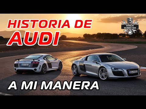 La historia de AUDI, a mi manera