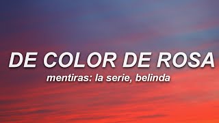 Mentiras: La Serie, Belinda - De Color De Rosa (Letra)
