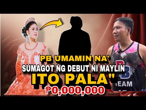GINASTOS NI PB SA DEBUT NI MAYLIN HINDI PALA SIYA ANG GUMASTOS SINO?