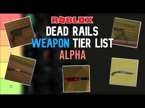 Dead Rails Weapon Tier List - Alpha