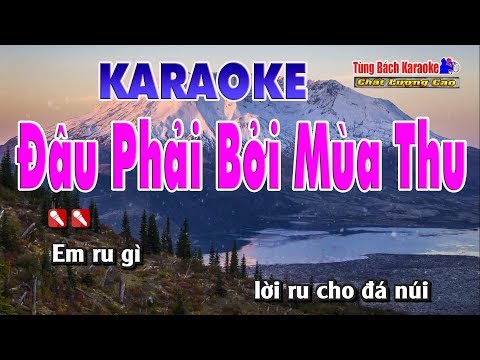 Đâu Phải Bởi Mùa Thu Karaoke 123 HD – Nhạc Sống Tùng Bách