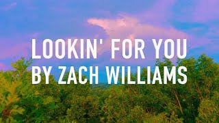 Lookin' for You by Zach Williams [Lyric Video]