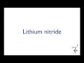 Lithium Nitride Formation and Properties