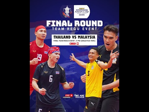 M67 FINAL TEAM REGU - THAILAND vs MALAYSIA - ASTAF Sepaktakraw Asian Cup 2025