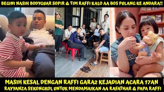BEGINI JADINYA NASIB BODYGUARD & TIM SAAT RAFFI PULANG KE ANDARA! RAYYANZA DAMAIKAN RAFATHAR & RAFFI