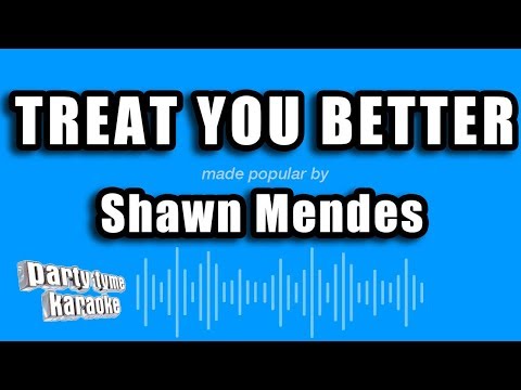 Shawn Mendes – Treat You Better (Karaoke Version)