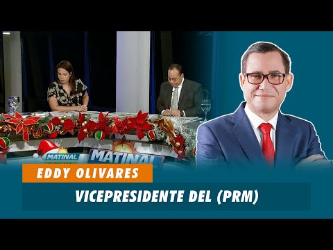 Eddy Olivares, Vicepresidente del (PRM) | Matinal