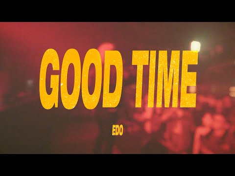 EDO- GOOD TIME（Official Music Video）