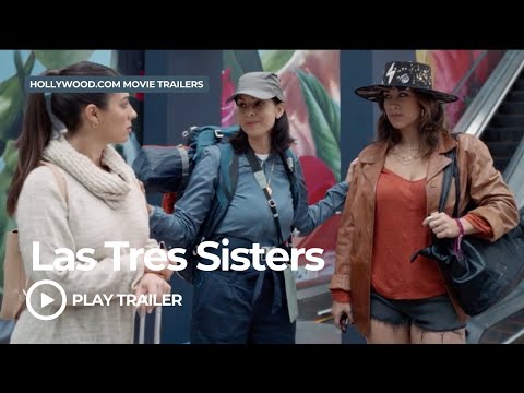 Las Tres Sisters (2025) | Hollywood.com Movie Trailers