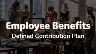 Intermediate Accounting 2 | Employee Benefits: Defined Contribution Plan