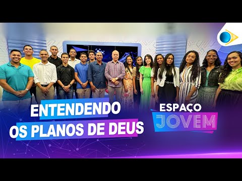 Entendendo os Planos de Deus | Espaço Jovem