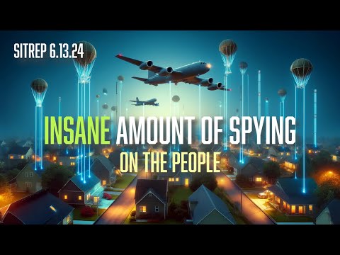 INSANE Amount of Spying on The People - 6.13.24