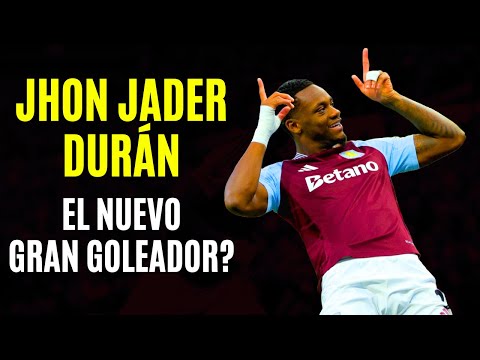 JHON DURAN:  es el nuevo GRAN DELANTERO de la Premier League?