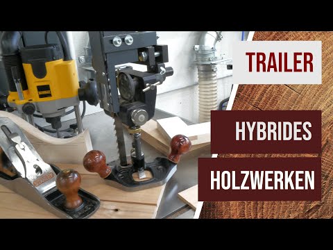 [Eigenwerbung] Trailer zum Onlinekurs "Hybrides Holzwerken"  Maschinen und Handwerkzeuge kombinieren