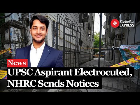 UPSC Aspirant Electrocuted In Delhi, NHRC Sends Notice