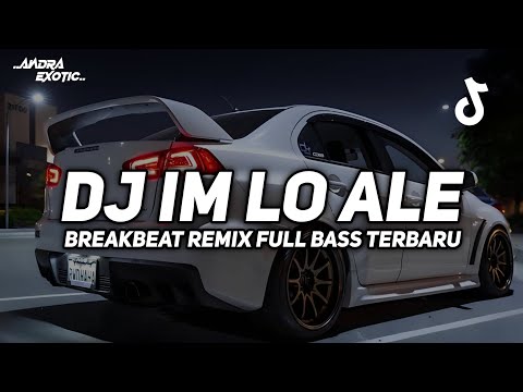 DJ IM LO ALE BREAKBEAT REMIX FULL BASS VIRAL TIKTOK 2025 TERBARU