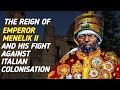 Menelik II and Ethiopian History