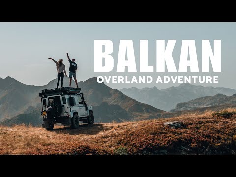 Is this Europe’s ultimate overland destination; An adventure in the Balkans!