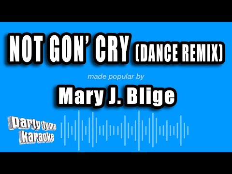 Mary J Blige – Not Gon’ Cry (Dance Remix) (Karaoke Version)