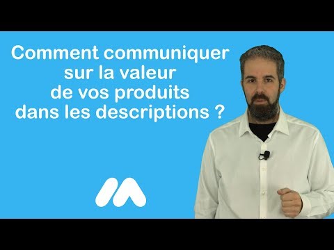 Tuto e-commerce - Communiquer sur la valeur de vos produits dans les descriptions - Market Academy