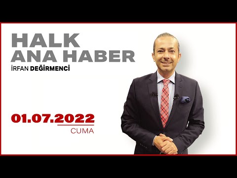 #CANLI | İrfan Değirmenci ile Halk Ana Haber | 1 Temmuz 2022 | #HalkTV