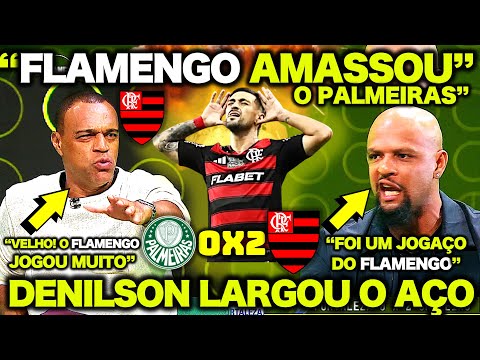 DENILSON RASGA ELOGIOS ao FLAMENGO e FELIPE MELO LARGOU O AÇO após PALMEIRAS 0 X 2 FLAMENGO