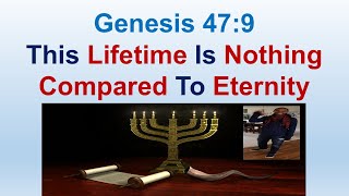This Lifetime Is Nothing Compared To Eternity - Genesis 47:9
