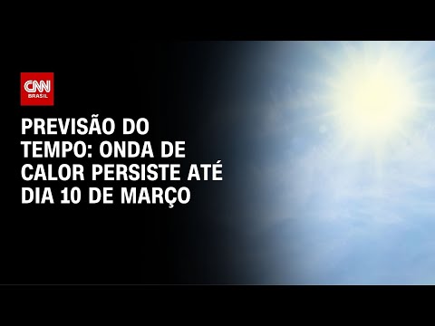 ​Previsão do tempo: bloqueio atmosférico pode manter onda de calor até dia 10 | CNN NOVO DIA