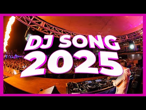 DJ SONG 2025 - Mashups & Remixes of Popular Songs 2025 | DJ Songs Club Music Disco DJ Remix Mix 2024