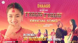 Tyaun Tyaun Song || DHAAGO Nepali Movie Official Song || Surakshya Panta, Barsha Raut, Buddhi Tamang