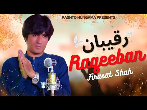 Raqeeban | Pashto Song | Firasat Shah OFFICIAL Video Song